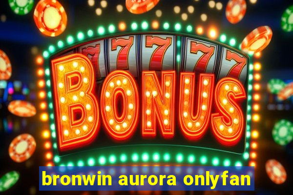 bronwin aurora onlyfan